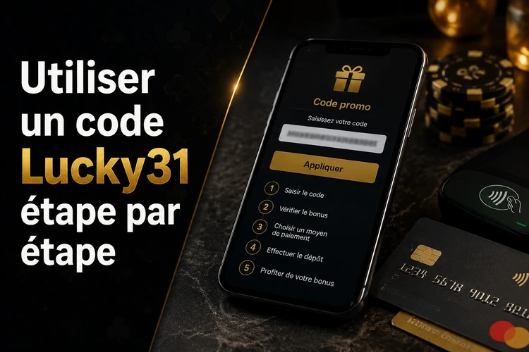 Où trouver et comment utiliser un code lucky31 étape par étape