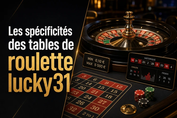 Les spécificités des tables de roulette lucky31